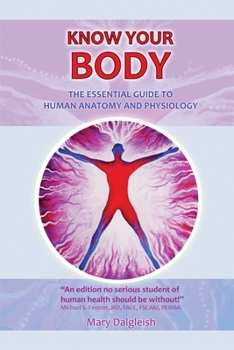 Paperback KNOW YOUR BODY The Essential Guide to Human Anatomy and Physiology Book