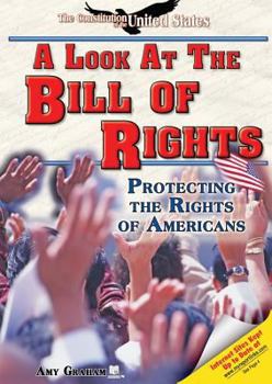 Library Binding A Look at the Bill of Rights: Protecting the Rights of Americans Book