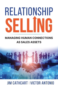 Paperback Relationship Selling: Managing Human Connections as Sales Assets Book