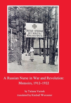 Hardcover A Russian Nurse in War and Revolution: Memoirs, 1912-1922 Book