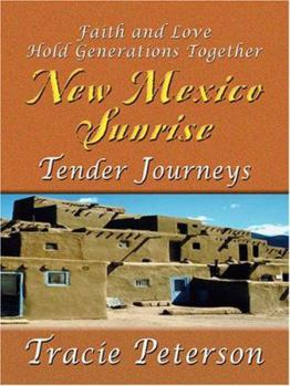 Tender Journeys: Faith and Love Hold Generations Together - Book #3 of the New Mexico Sunrise