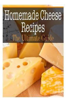 Paperback Homemade Cheese Recipes: The Ultimate Guide Book