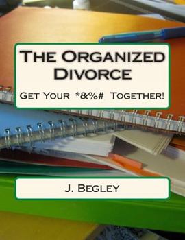 Paperback The Organized Divorce: Get Your *&%# Together! Book