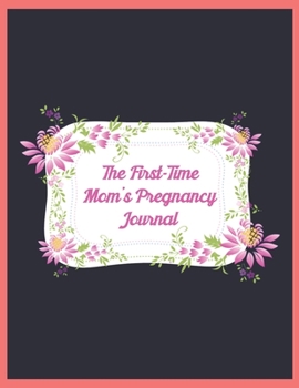 Paperback The First-Time Mom's Pregnancy: To Do List, Expecting a Baby, Week by Week, Monthly Organizer, First Time Moms, Includes Lined Pages, Daily Planner, M Book