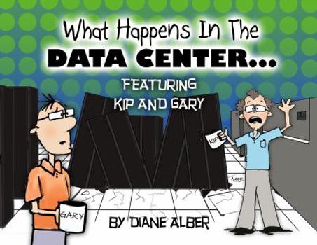 Hardcover What Happens in the Data Center...Featuring Kip and Gary Book