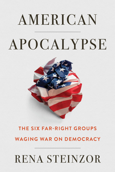 Hardcover American Apocalypse: The Six Far-Right Groups Waging War on Democracy Book