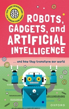 Hardcover Robots, Gadgets, and Artificial Intelligence: ... and How They Transform Our World Book