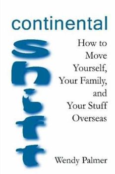 Hardcover Continental Shift: How to Move Yourself, Your Family, and Your Stuff Overseas Book
