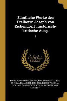 Paperback Sämtliche Werke des Freiherrn Joseph von Eichendorff: historisch-kritische Ausg.: 1 [German] Book