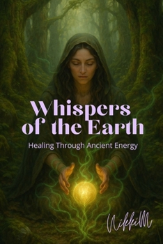 Whispers of the Earth: Healing Through Ancient Energy