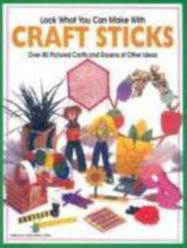 Paperback Look What You Can Make with Craft Sticks: Over 80 Pictured Crafts and Dozens of Other Ideas Book