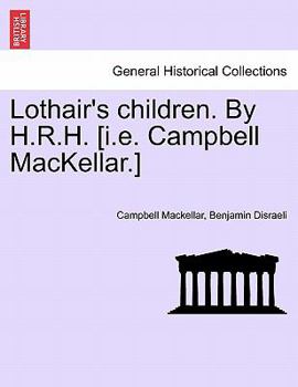 Paperback Lothair's Children. by H.R.H. [I.E. Campbell Mackellar.] Book