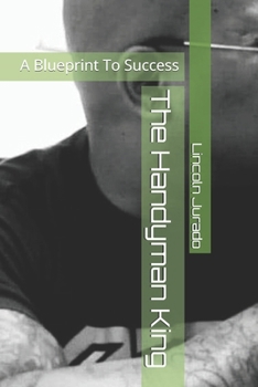 Paperback The Handyman King: A Blueprint To Success Book