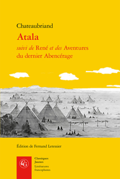 Atala Suivi de Rene Et Des Aventures Du Dernier Abencerage