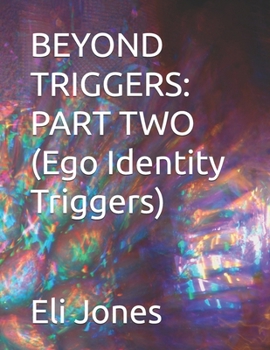Paperback Beyond Triggers: PART TWO (Ego Identity Triggers) Book