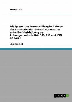 Paperback Die System- und Prozessprüfung im Rahmen des Risikoorientierten Prüfungsansatzes unter Berücksichtigung der Prüfungsstandards IDW 260, 330 und IDW RS [German] Book