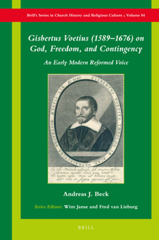 Hardcover Gisbertus Voetius (1589-1676) on God, Freedom, and Contingency: An Early Modern Reformed Voice Book