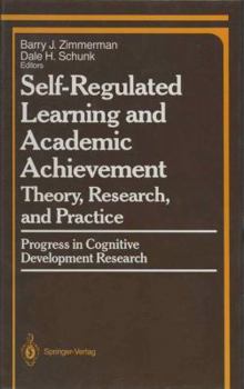 Hardcover Self-Regulated Learning and Academic Achievement: Theory, Research, and Practice (Springer Series in Cognitive Development) Book