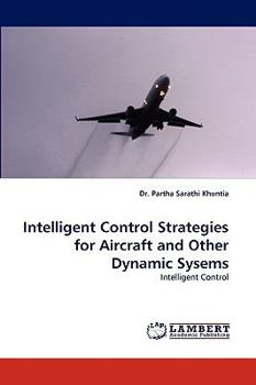 Paperback Intelligent Control Strategies for Aircraft and Other Dynamic Sysems Book