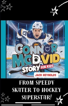 Paperback Connor McDavid Story for Kids: From Speedy Skater to Hockey Superstar! Book