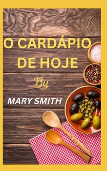 Paperback O Cardápio de Hoje: Receitas fáceis e sem esforço para iniciantes [Portuguese] Book