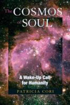 Paperback The Cosmos of Soul: A Wake-Up Call for Humanity Book