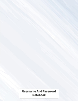 Paperback Username And Password Notebook: Website Password Journal/password Organizer Notebooks, size 8.5" X 11", page 200 Pages Book