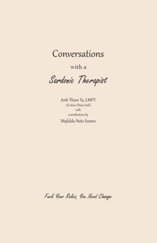 Paperback Conversations with a Sardonic Therapist: Fuck Your Rules, You Need Change Book