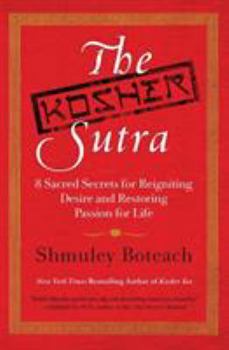 Paperback The Kosher Sutra: Eight Sacred Secrets for Reigniting Desire and Restoring Passion for Life Book