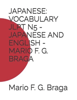 Paperback Japanese: Vocabulary Jlpt N5 - Japanese and English - Mario F. G. Braga Book