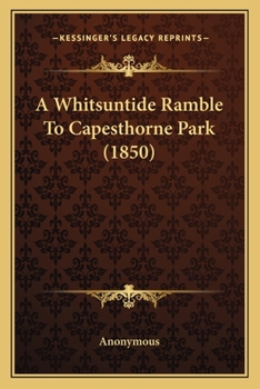 Paperback A Whitsuntide Ramble To Capesthorne Park (1850) Book