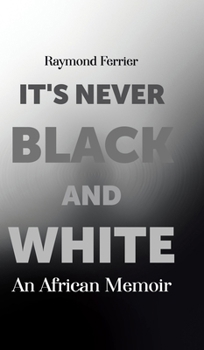 Hardcover It's Never Black and White: An African Memoir Book