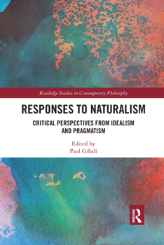Paperback Responses to Naturalism: Critical Perspectives from Idealism and Pragmatism Book