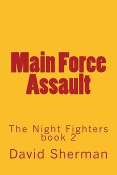 Main Force Assault - Book #2 of the Night Fighter Saga