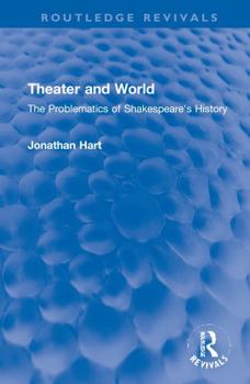 Hardcover Theater and World: The Problematics of Shakespeare's History Book