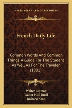 Paperback French Daily Life: Common Words And Common Things, A Guide For The Student As Well As For The Traveler (1901) Book