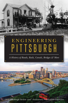Paperback Engineering Pittsburgh: A History of Roads, Rails, Canals, Bridges & More Book