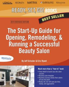 Paperback The Start-Up Guide for Opening, Remodeling and Running a Successful Beauty Salon: Endorsed by the Professional Beauty Association (PBA) (Ready, Set, Go! Books) Book