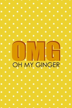 Paperback OMG Oh My Ginger: Notebook Journal Composition Blank Lined Diary Notepad 120 Pages Paperback Yellow And White Points Ginger Book