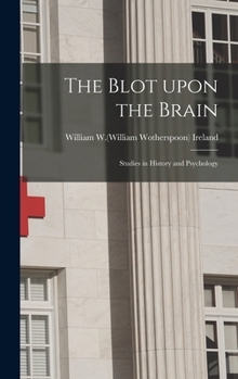 The Blot Upon the Brain, Studies in History and Psychology