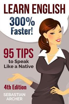 Paperback Learn English: 300% Faster - 69 English Tips to Speak English Like a Native English Speaker! Book