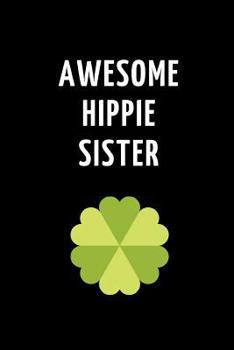 Awesome Hippie Sister: Lined Notebook Journal to Write In, Gift for Sister 6 X 9 (150 Pages)