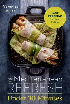 Paperback The Mediterranean Refresh Under 30 Minutes: Fast Prepping for Clean Eating Book