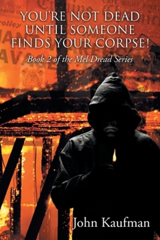 You're Not Dead Until Someone Finds Your Corpse!: Book 2 of the Mel Dread Series