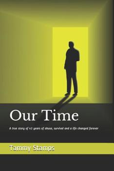 Paperback Our Time: A true story of surviving long term abuse and the journey to becoming whole Book