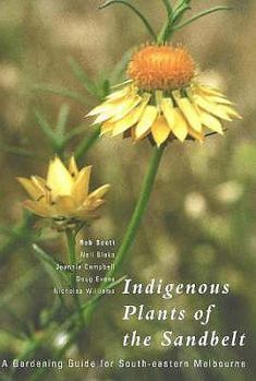 Paperback Indigenous Plants of the Sandbelt: A Gardening Guide for South-Eastern Melbourne Book