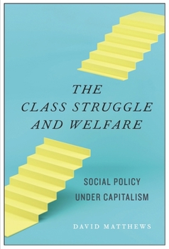 Paperback The Class Struggle and Welfare: Social Policy Under Capitalism Book