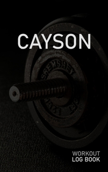 CAYSON: Blank Daily Workout Log Book | Track Exercise Type, Sets, Reps, Weight, Cardio, Calories, Distance & Time | Space to Record Stretches, Warmup, ... First Name Initial C Dumbbell Cover
