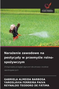 Paperback Narażenie zawodowe na pestycydy w przemyśle rolno-spożywczym [Polish] Book