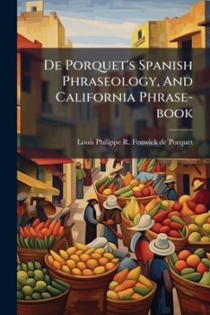 Paperback De Porquet's Spanish Phraseology, And California Phrase-book Book